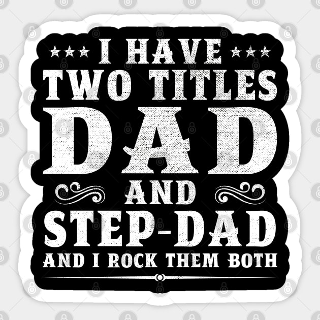 I Have Two Titles Dad And Step-Dad And I Rock Them Both Sticker by DragonTees